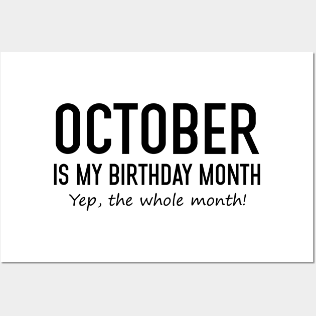 October Is My Birthday Month Yeb The Whole Month Wall Art by Vladis